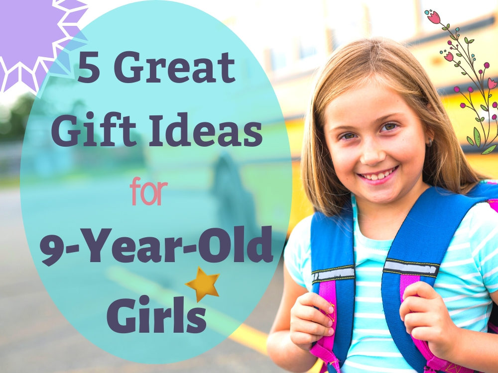 5 Great Gift Ideas for 9YearOld Girls in 2021  Best Kid Stuff