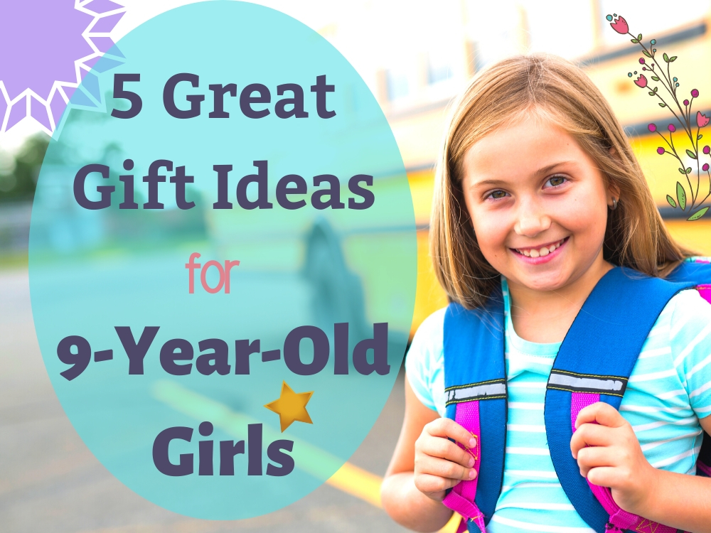 5 Great Gift Ideas For 9 Year Old Girls Best Kid Stuff