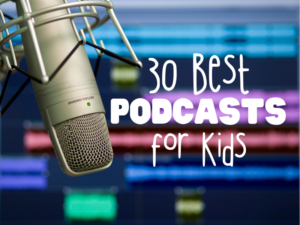 30 Best Podcasts For Kids - Best Kid Stuff